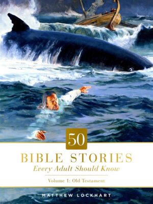 50 Bible Stories Every Adult Should Know