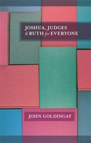 Joshua, Judges and Ruth for Everyone