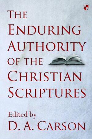 The Enduring Authority of the Christian Scriptures