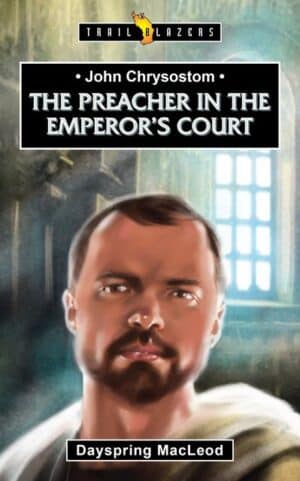JOHN CHRYSOSTOM; THE PREACHER IN THE EMP