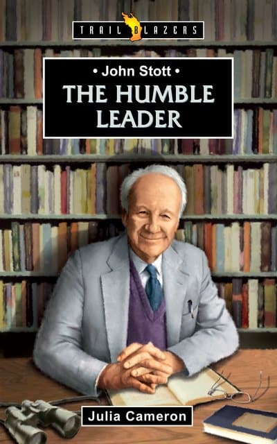 JOHN STOTT; THE HUMBLE LEADER