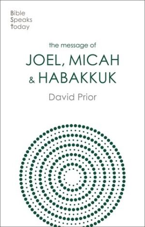 The Message of Joel, Micah and Habakkuk