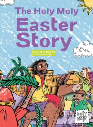 The Holy Moly Easter Story 