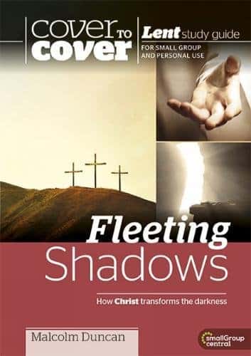 Cover to Cover Study Guide: Lent - Fleeting Shadows