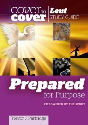 Cover to Cover Study Guide: Lent - Prepared for Purpose