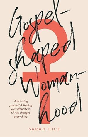 Gospel Shaped Womanhood