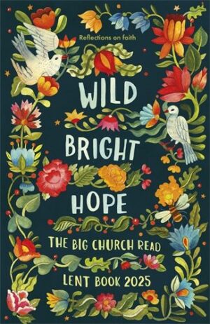 Wild Bright Hope | Lent 2025