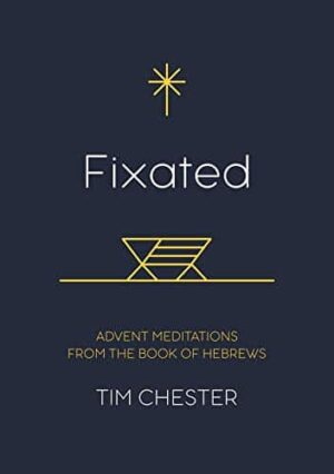 Fixated - Advent Meditations from the book of Hebrews