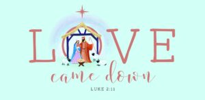 Love Came Down Christmas Cards - Pack of 10