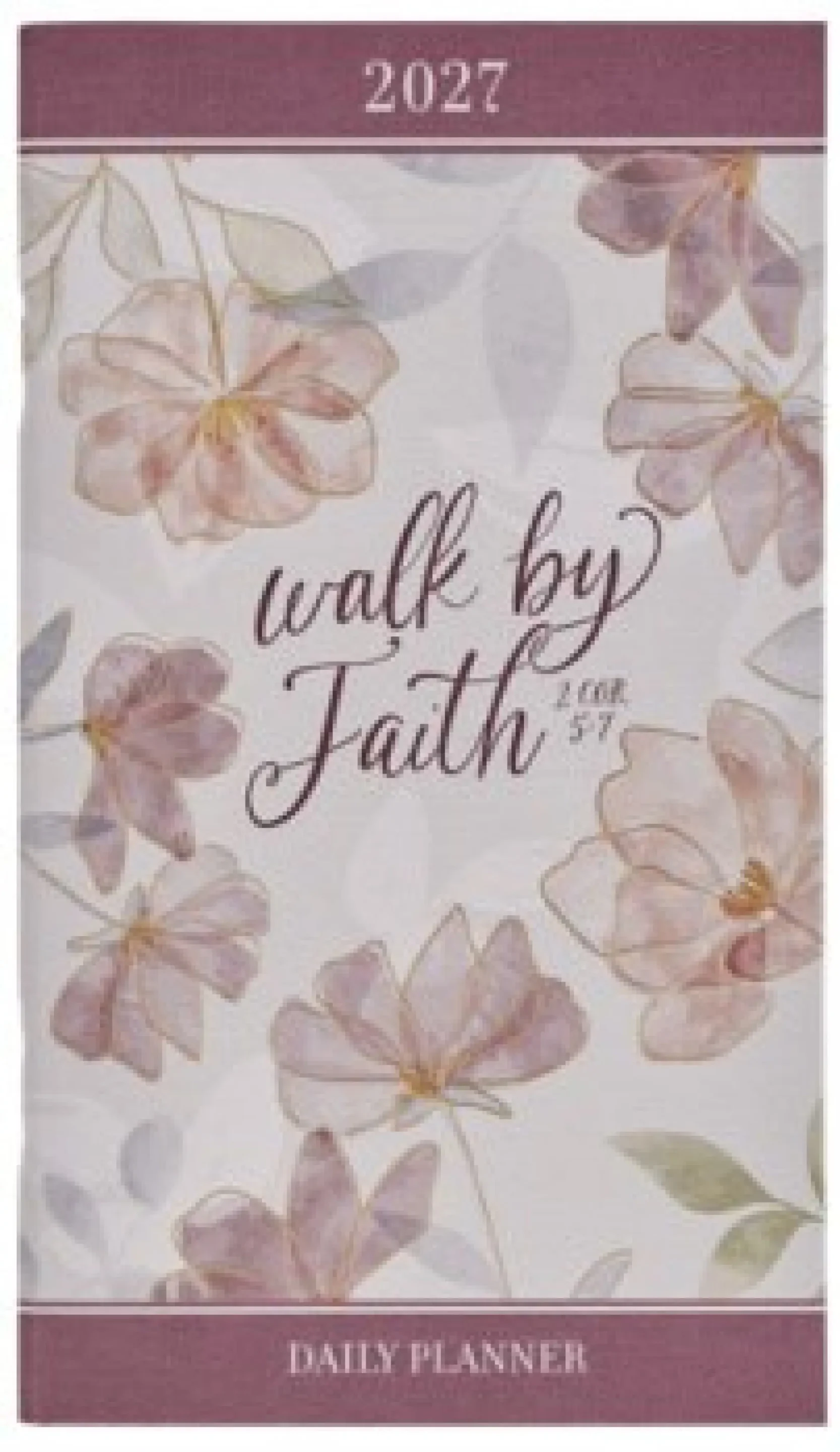 Planner-2027-Walk By Faith Daily Planner (2 Corinthians. 5:7)