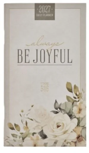 Planner-2027-Always Be Joyful Daily Planner (1 Thess 5:16)