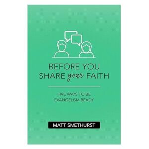 Before You Share Your Faith