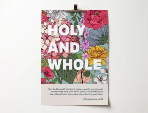 Holy and Whole. 1 Thessalonians 5 verse 23 Poster