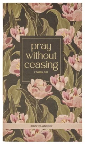 Planner-2027-Pray Without Ceasing Daily Planner (1 Thess. 5:16)