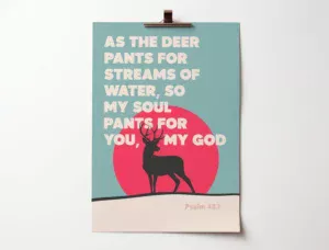 As the deer pants for streams of water poster