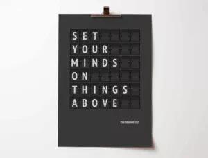 Set your minds on things above. Colossians 3 verse 2 poster