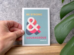 Postcard - Be strong and courageous. Joshua 1 verse 9