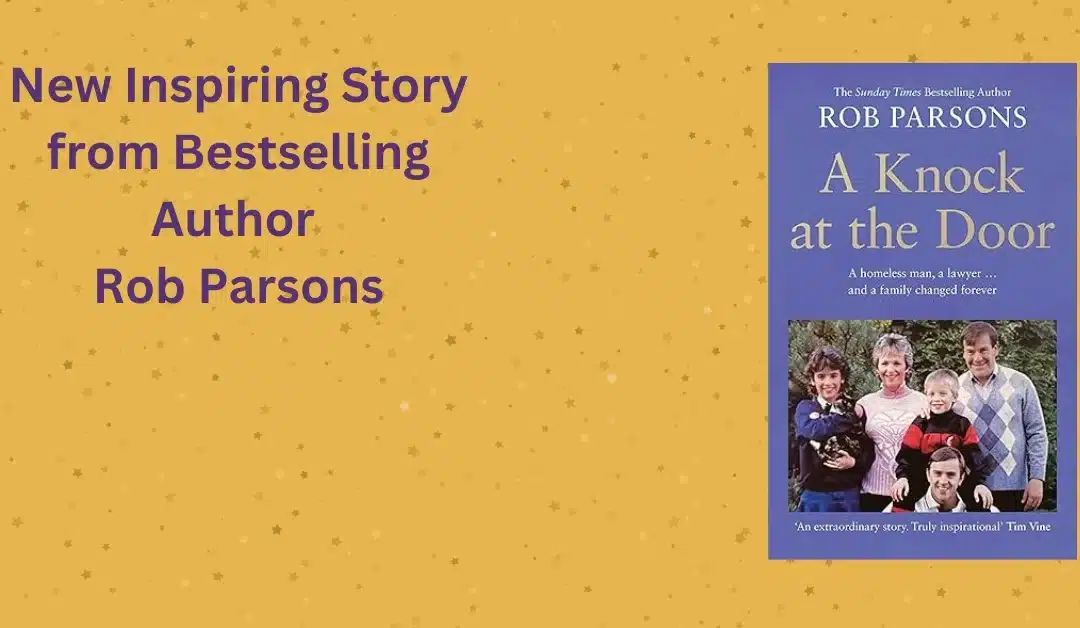 New Inspiring Story from Bestselling Author Rob Parsons