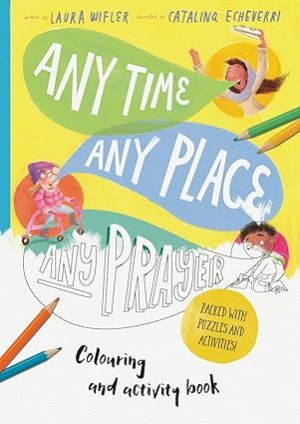 Any Time, Any Place, Any Prayer - Colouring and Activity Book
