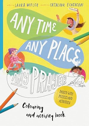 Any Time, Any Place, Any Prayer - Colouring and Activity Book