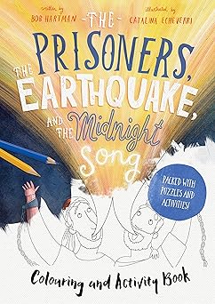 The Prisoners, The Earthquake, and the Midnight Song - Colouring and Activity Book