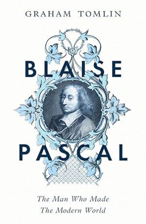 Blaise Pascal - The Man Who Made the Modern World
