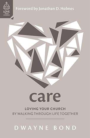 Care - Loving Your Church by Walking Through Life Together