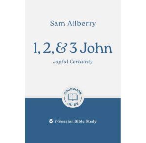 1 2 & 3 John: Joyful Certainty