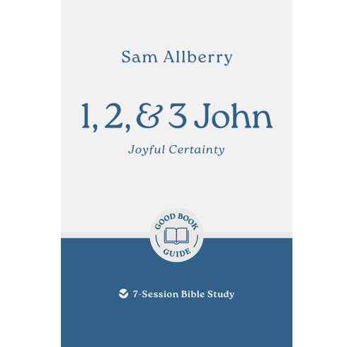 1 2 & 3 John: Joyful Certainty