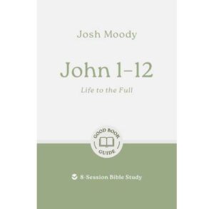 John 1-12: Good Book Bible Study