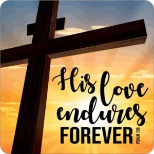 His Love Endures Easter Coaster