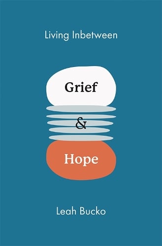 Living Inbetween Grief and Hope