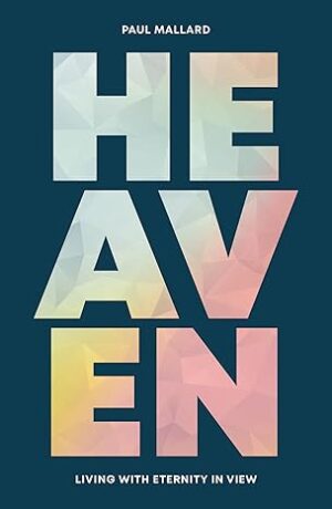 Heaven: Living with Eternity in View
