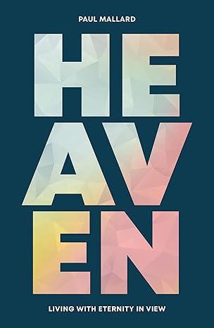 Heaven: Living with Eternity in View