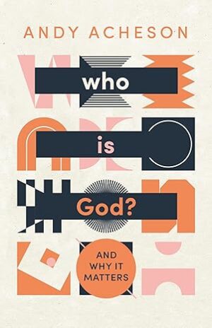Who is God? and why it matters