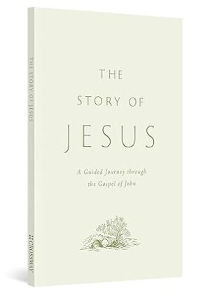 ESV Gospel of John: The Story of Jesus