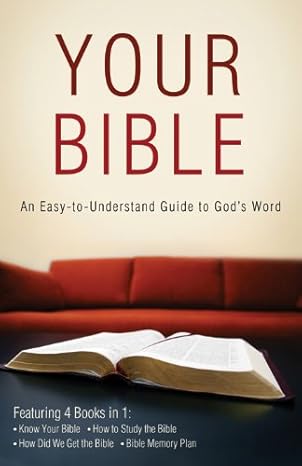 Your Bible: An Easy-To-Understand Guide To God's Word