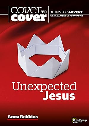 Cover to Cover Study Guide: Advent - Unexpected Jesus