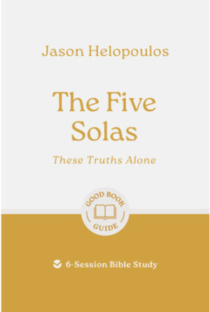 The Five Solas: Good Book Bible Study