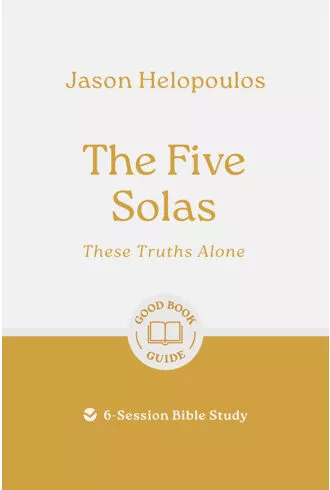 The Five Solas: Good Book Bible Study