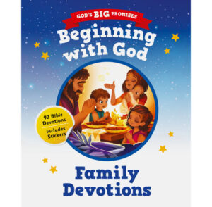Gods BIG Promises: Beginning with God, Family Devotions
