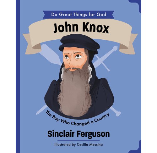 John Knox, The Boy Who Changed a Country