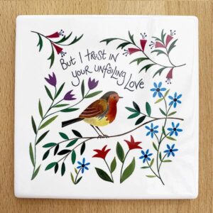 I Trust in Your Unfailing Love Garden Birds Design Coaster