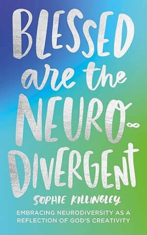 Blessed are the Neurodivergent