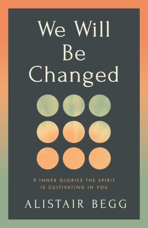 We Will Be Changed