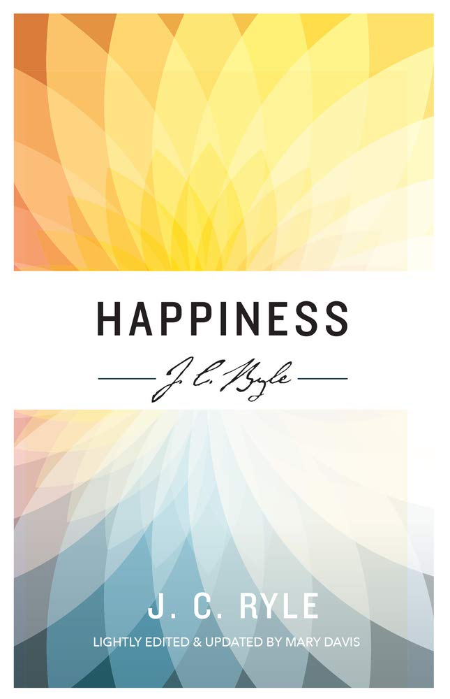 Happiness - J.C.Ryle