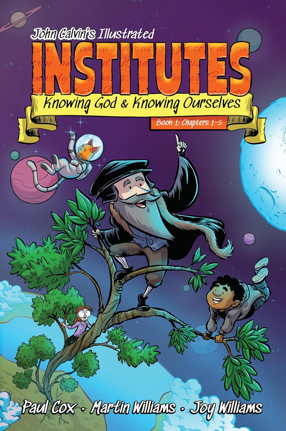John Calvin's Illustrated Institutes: Knowing God & Knowing Ourselves | Book 1, Chapters 1-5