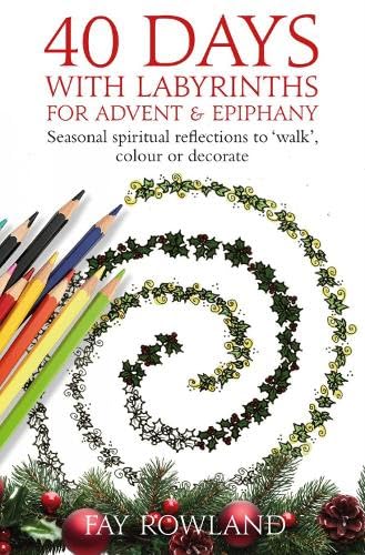 40 Days with Labyrinths for Advent and Epiphany
