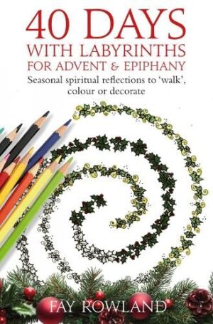 40 Days with Labyrinths for Advent and Epiphany